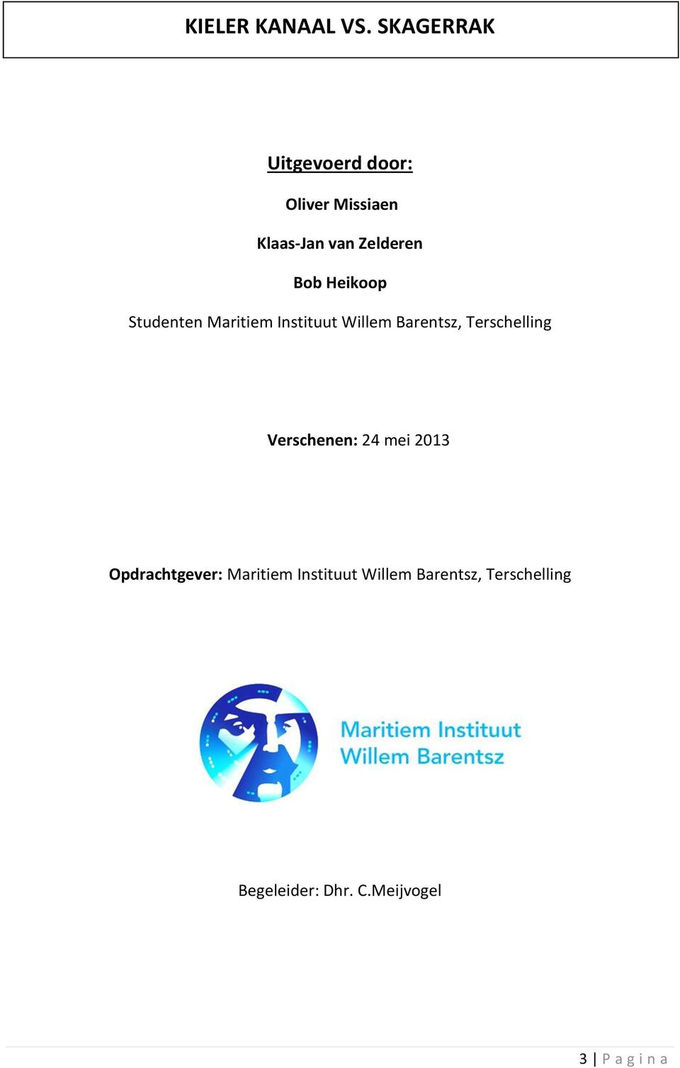 Heikoop Studenten Maritiem Instituut Willem Barentsz, Terschelling