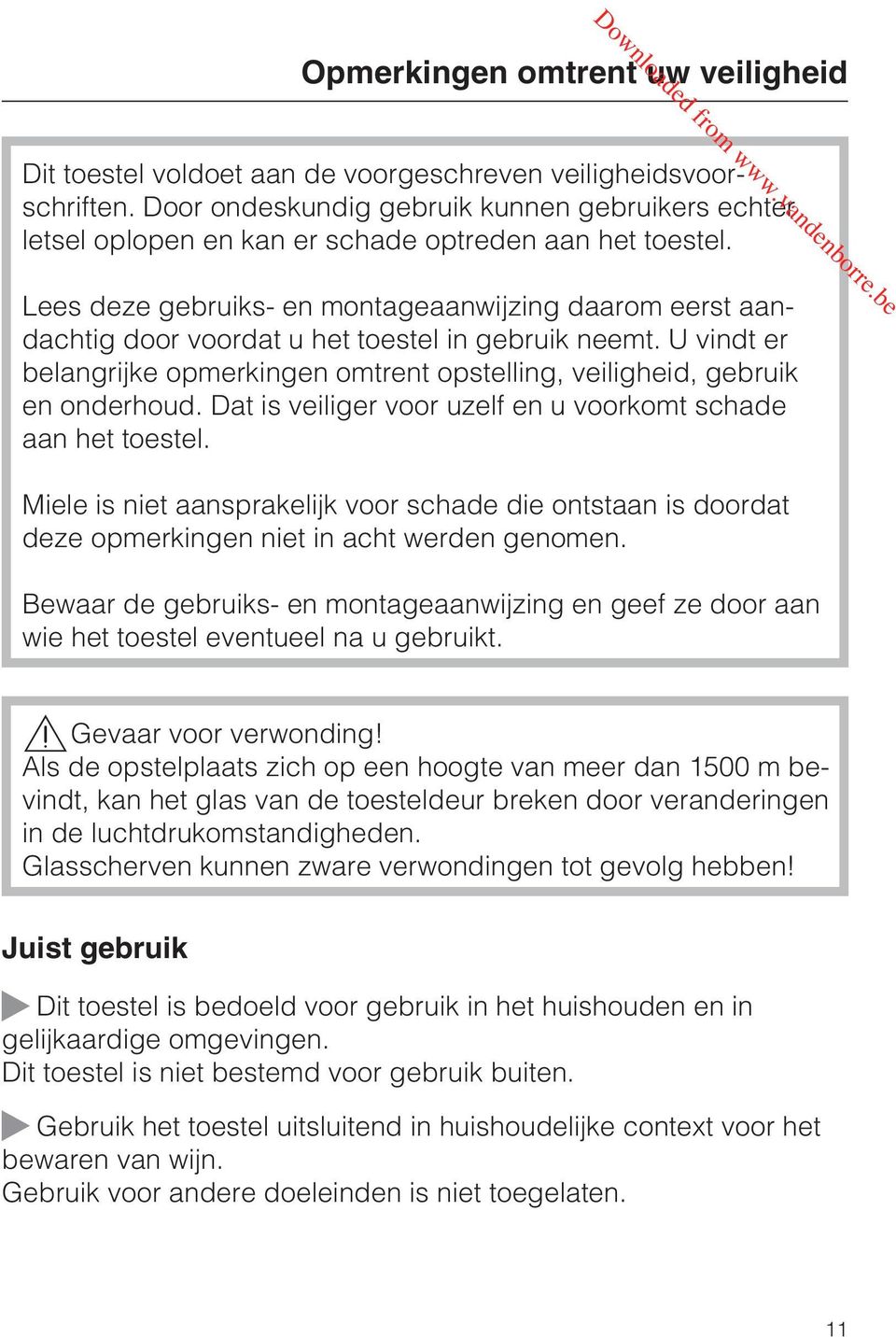 Lees deze gebruiks- en montageaanwijzing daarom eerst aandachtig door voordat u het toestel in gebruik neemt. U vindt er belangrijke opmerkingen omtrent opstelling, veiligheid, gebruik en onderhoud.