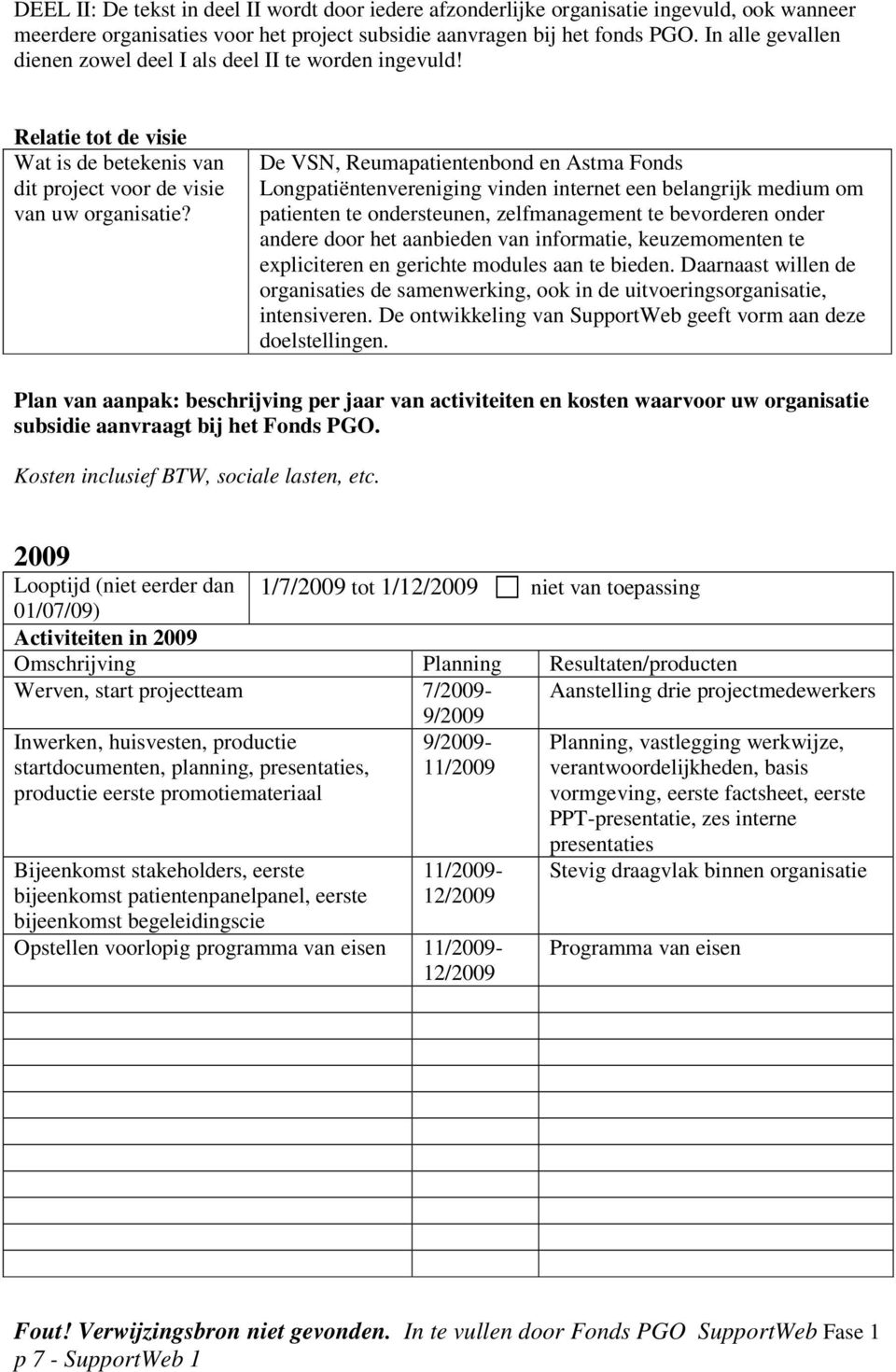 De VSN, Reumapatientenbond en Astma Fonds Longpatiëntenvereniging vinden internet een belangrijk medium om patienten te ondersteunen, zelfmanagement te bevorderen onder andere door het aanbieden van