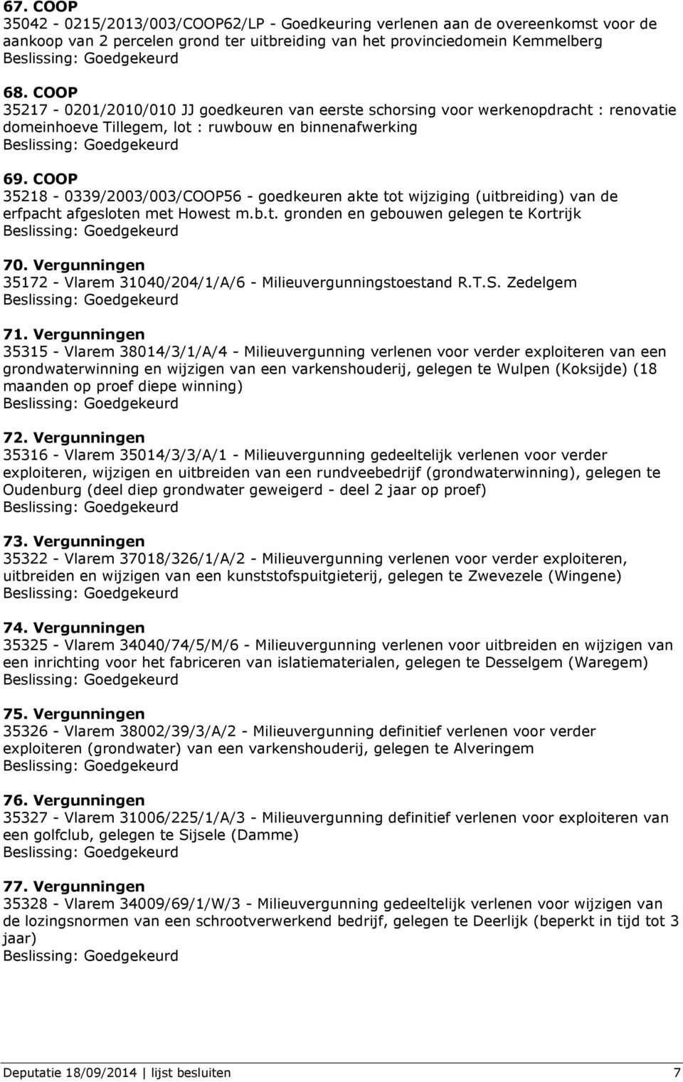 COOP 35218-0339/2003/003/COOP56 - goedkeuren akte tot wijziging (uitbreiding) van de erfpacht afgesloten met Howest m.b.t. gronden en gebouwen gelegen te Kortrijk 70.