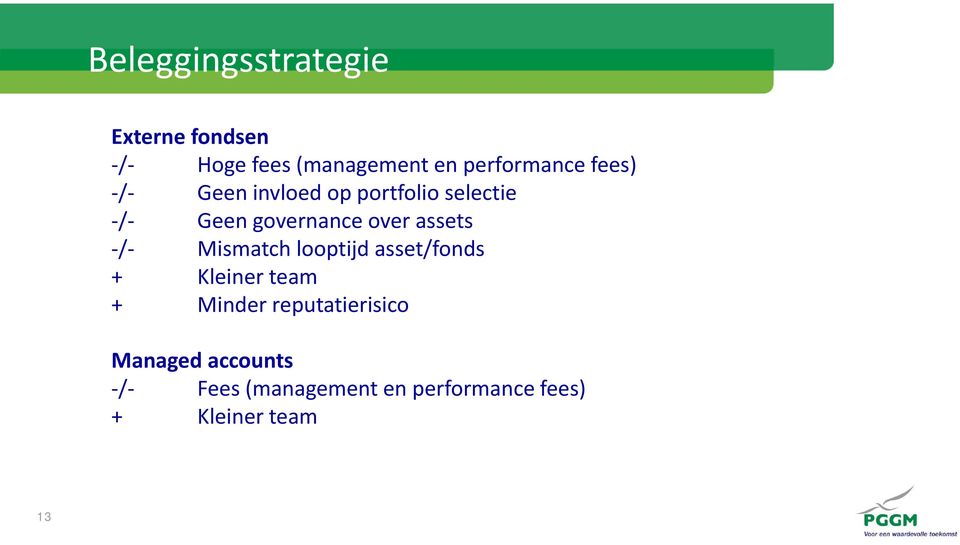 over assets / Mismatch looptijd asset/fonds + Kleiner team + Minder