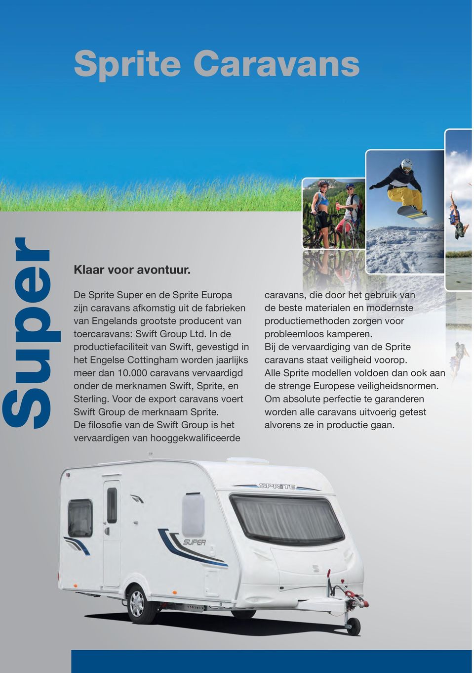 Voor de export caravans voert Swift Group de merknaam Sprite.