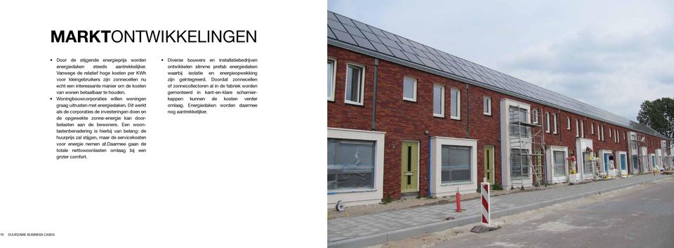 Woningbouwcorporaties willen woningen graag uitrusten met energiedaken. Dit werkt als de corporaties de investeringen doen en de opgewekte zonne-energie kan doorbelasten aan de bewoners.