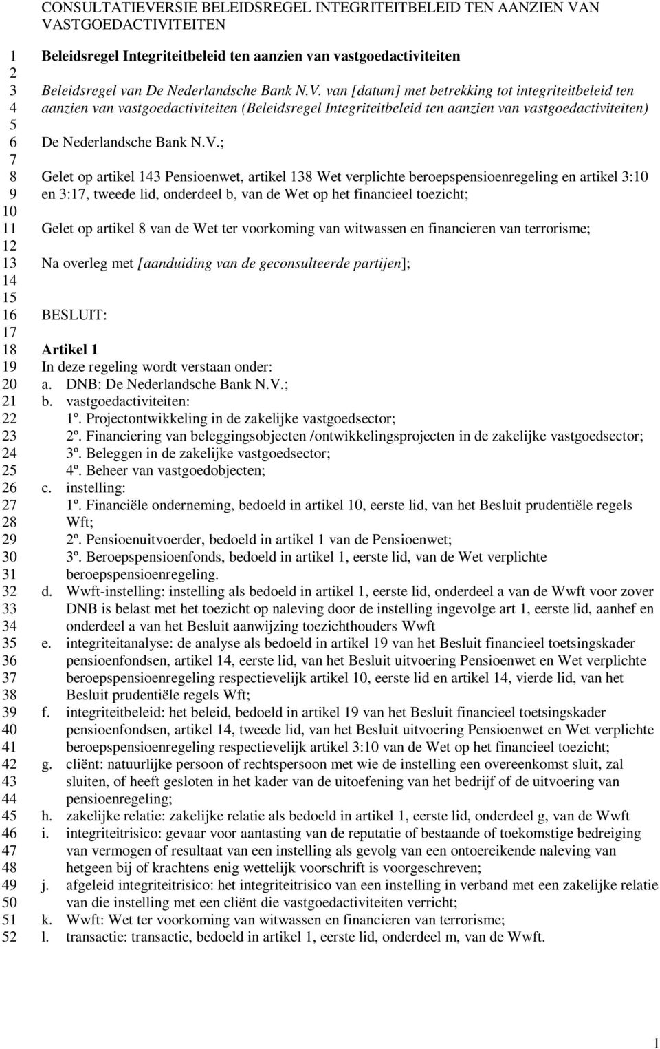 ; Gelet op artikel Pensioenwet, artikel Wet verplichte beroepspensioenregeling en artikel :0 en :, tweede lid, onderdeel b, van de Wet op het financieel toezicht; Gelet op artikel van de Wet ter