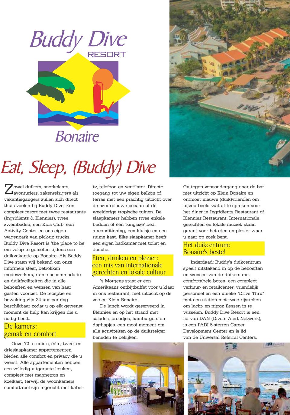 Buddy Dive Resort is 'the place to be' om volop te genieten tijdens een duikvakantie op Bonaire.