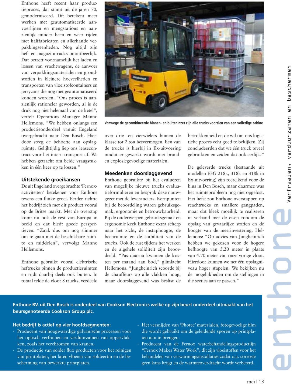 Nog altijd zijn hef- en magazijntrucks onontbeerlijk.