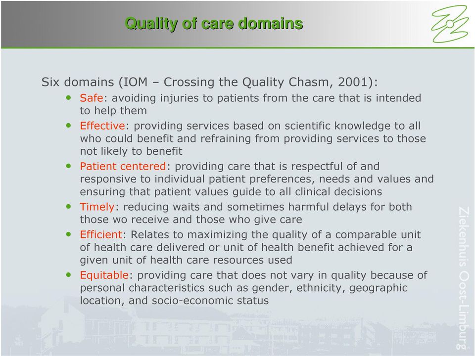 patient preferences, needs and values and ensuring that patient values guide to all clinical decisions Timely: reducing waits and sometimes harmful delays for both those wo receive and those who give