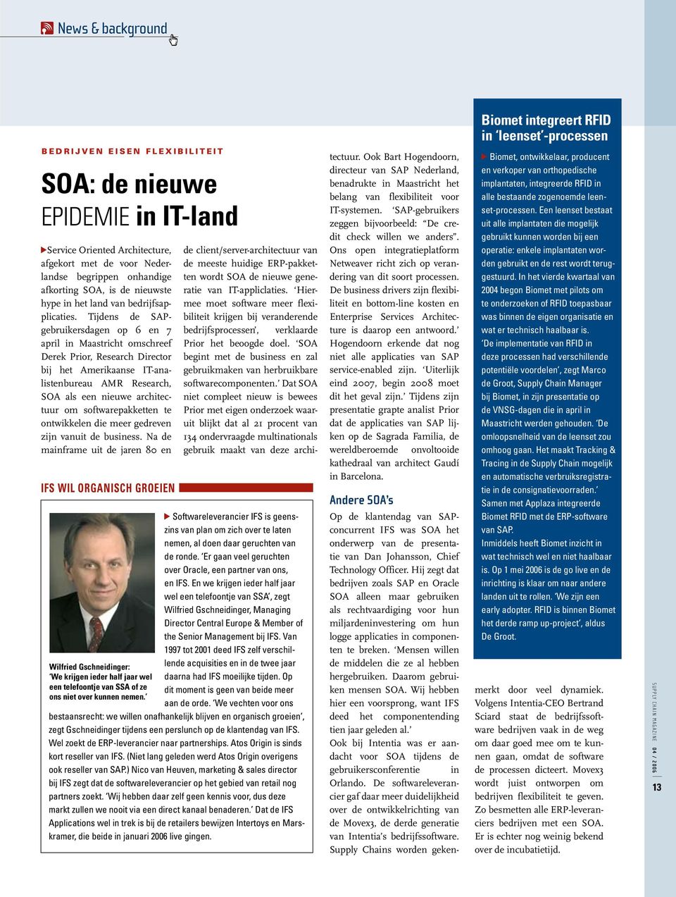 Tijdens de SAPgebruikersdagen op 6 en 7 april in Maastricht omschreef Derek Prior, Research Director bij het Amerikaanse IT-analistenbureau AMR Research, SOA als een nieuwe architectuur om