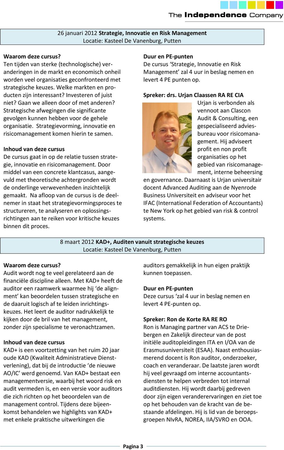 Strategische afwegingen die significante gevolgen kunnen hebben voor de gehele organisatie. Strategievorming, innovatie en risicomanagement komen hierin te samen.