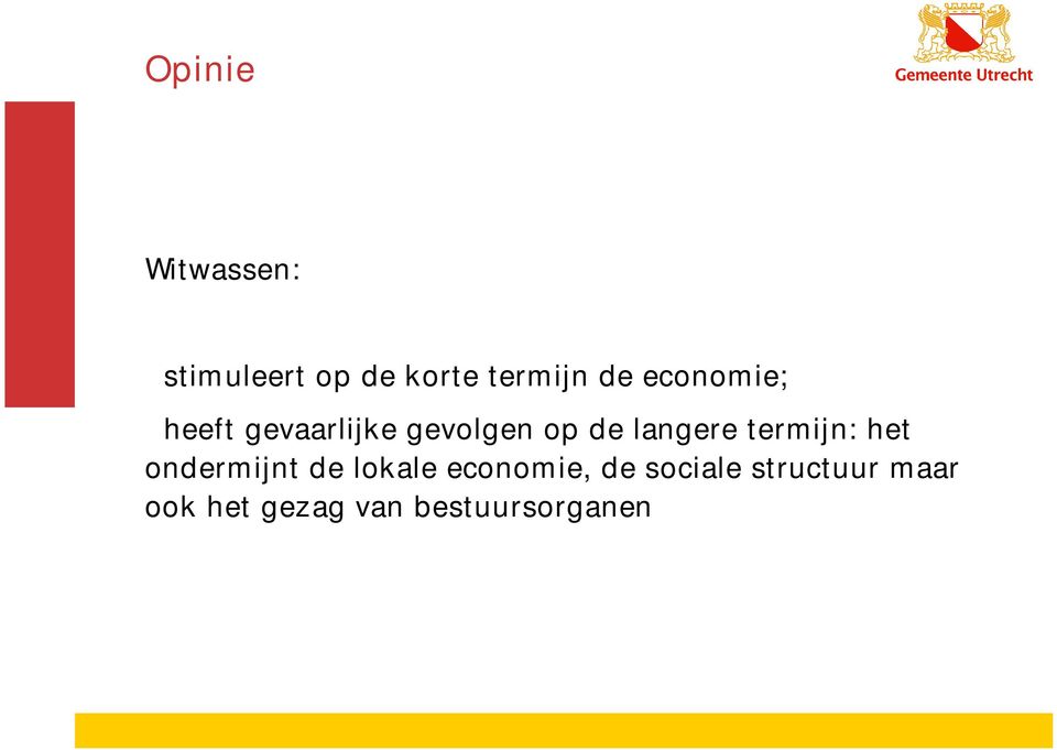 termijn: het ondermijnt de lokale economie, de