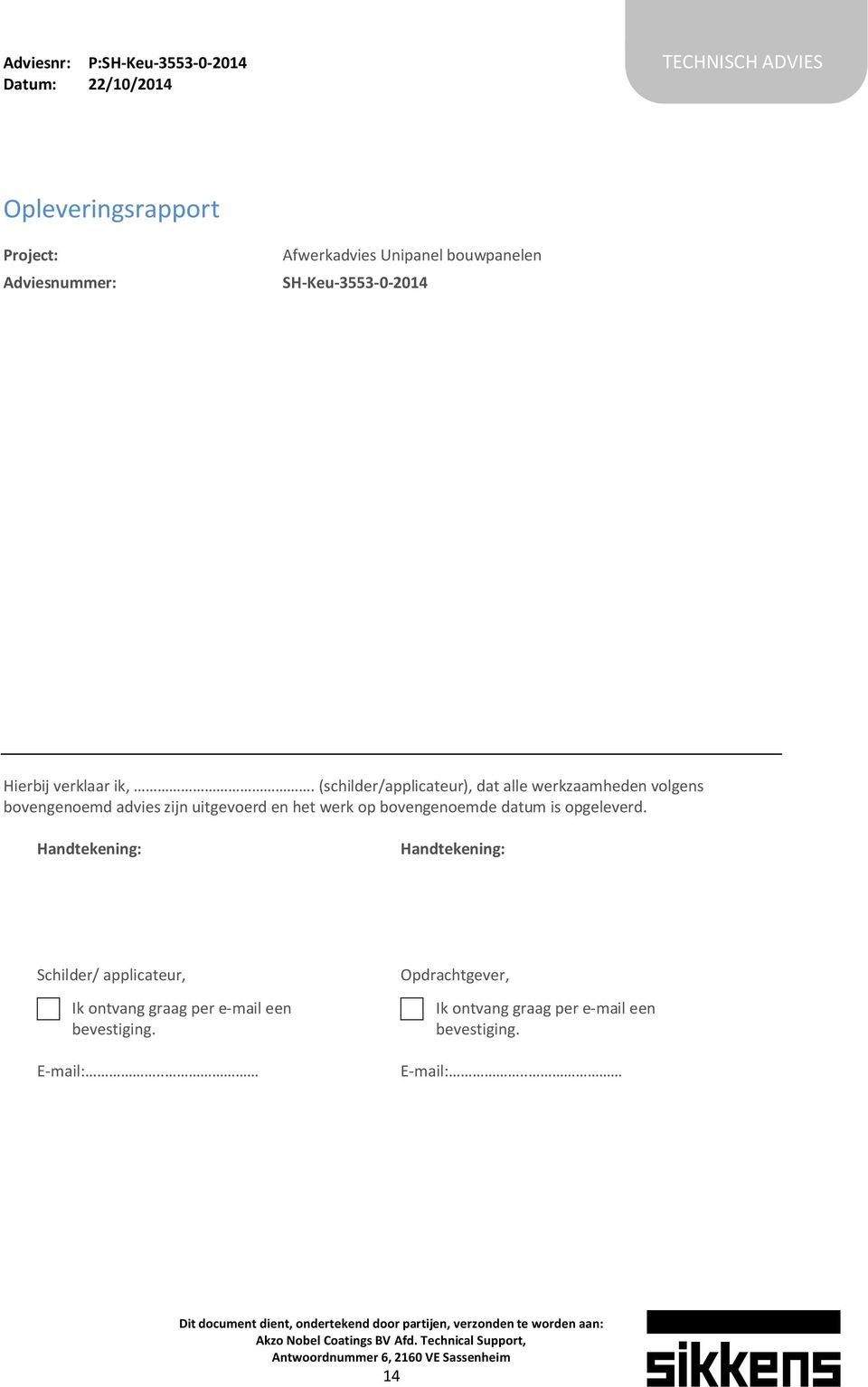 Janssen Adres: Postbus 57 1 Opdrachtgever Postcode: Bedrijfsnaam: 7700 Heering AB kunststof profielen BV Plaats: Contactpersoon: Dedemsvaart heer T. Janssen E-mail: Adres: info@heering.