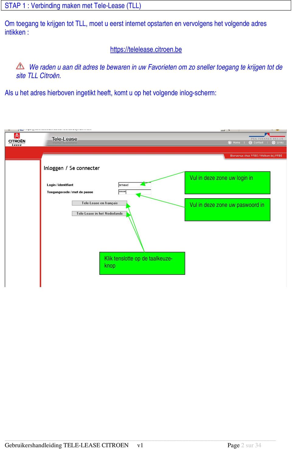 be We raden u aan dit adres te bewaren in uw Favorieten om zo sneller toegang te krijgen tot de site TLL Citroën.