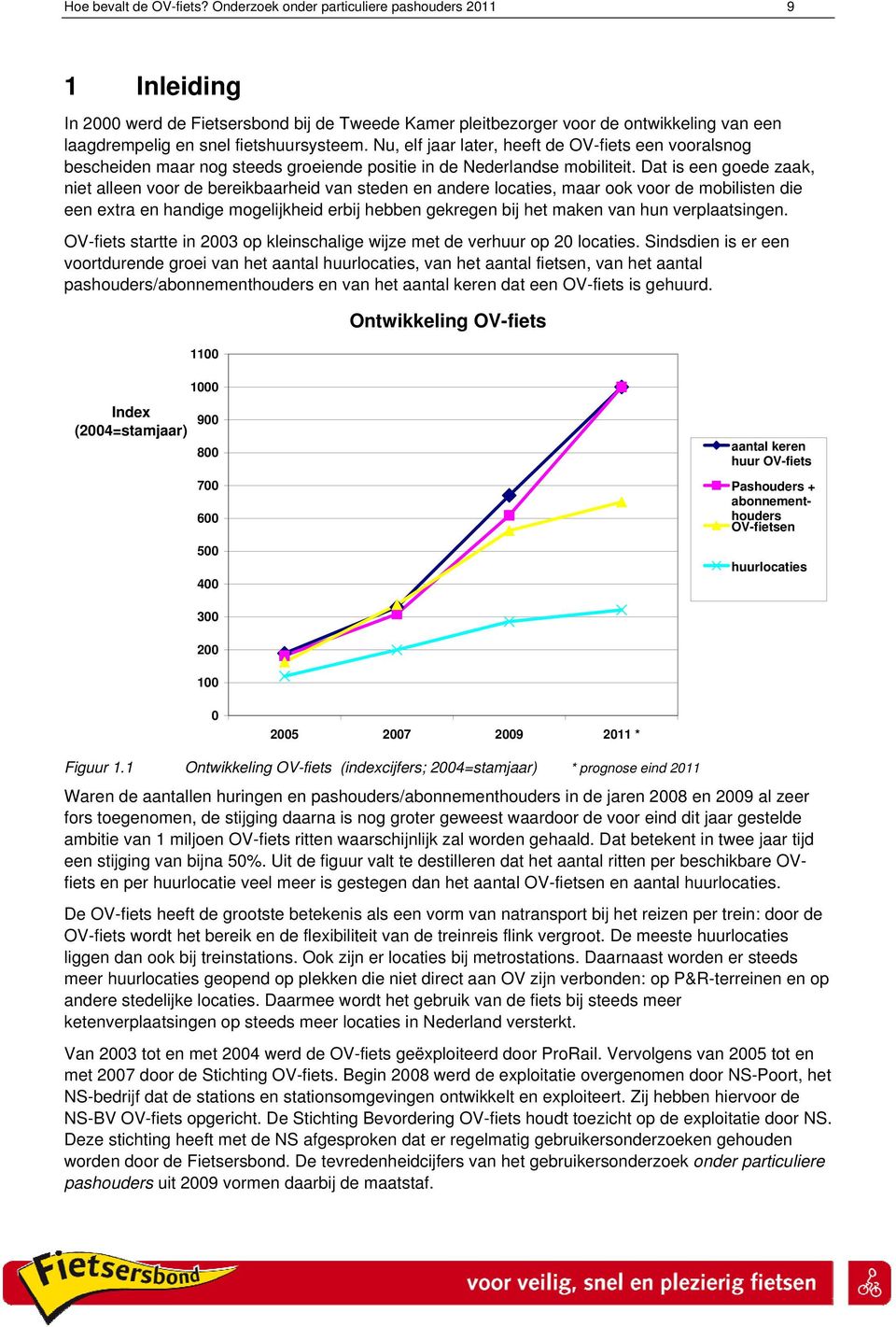 Nu, elf jaar later, heeft de OV-fiets een vooralsnog bescheiden maar nog steeds groeiende positie in de Nederlandse mobiliteit.