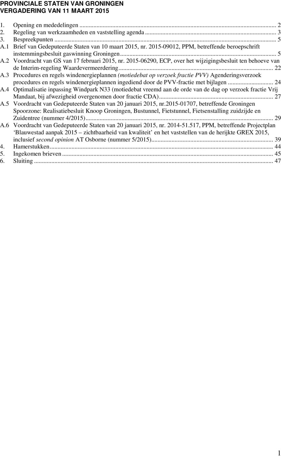 2015-06290, ECP, over het wijzigingsbesluit ten behoeve van de Interim-regeling Waardevermeerdering... 22 A.