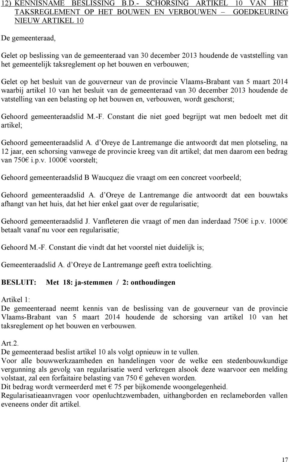 vaststelling van het gemeentelijk taksreglement op het bouwen en verbouwen; Gelet op het besluit van de gouverneur van de provincie Vlaams-Brabant van 5 maart 2014 waarbij artikel 10 van het besluit