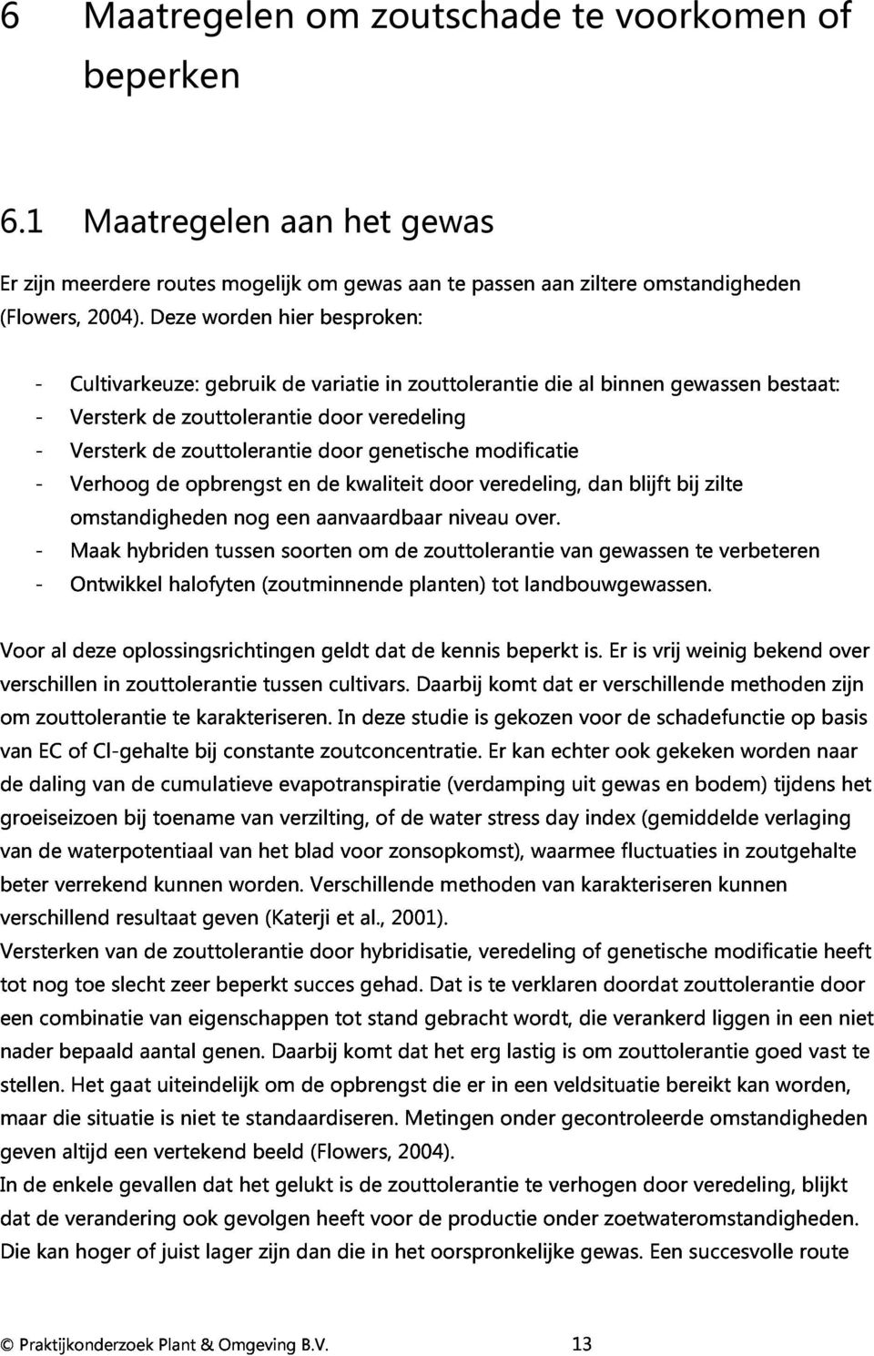 kwaliteit door veredeling, dan blijft bij zilte - omstandigheden Maak Ontwikkel hybriden halofyten tussen nog (zoutminnende een soorten aanvaardbaar om de planten) zouttolerantie niveau tot over.