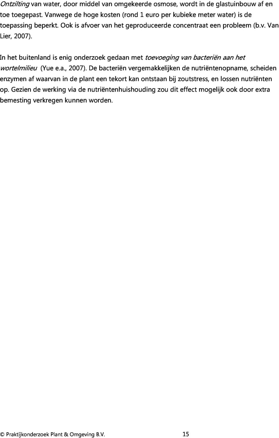 water) probleem is de (b.v. af en Lier, 2007). Van enzymen In wortelmilieu het buitenland (Yue is e.a., enig 2007).