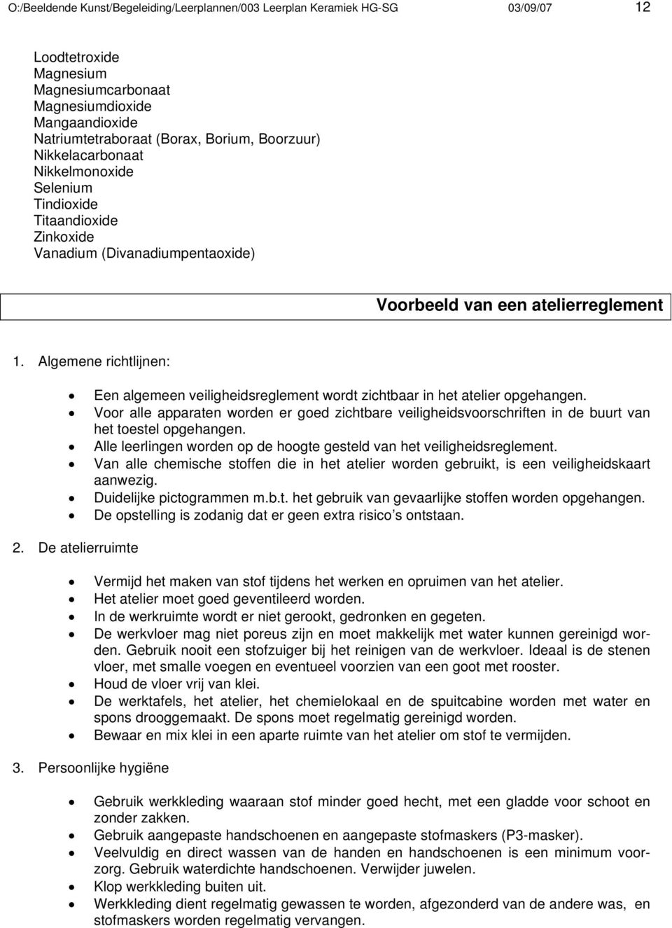 Algemene richtlijnen: Een algemeen veiligheidsreglement wordt zichtbaar in het atelier opgehangen.