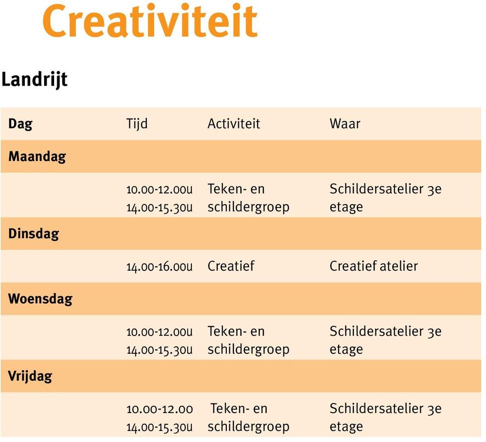 00u Creatief Creatief atelier Woensdag Vrijdag 10.00-12.00u 14.00-15.30u 10.00-12.00 14.