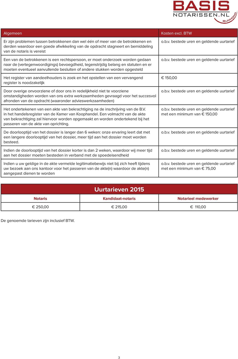 andere stukken worden opgesteld Het register van aandeelhouders is zoek en het opstellen van een vervangend register is noodzakelijk Door overige onvoorziene of door ons in redelijkheid niet te