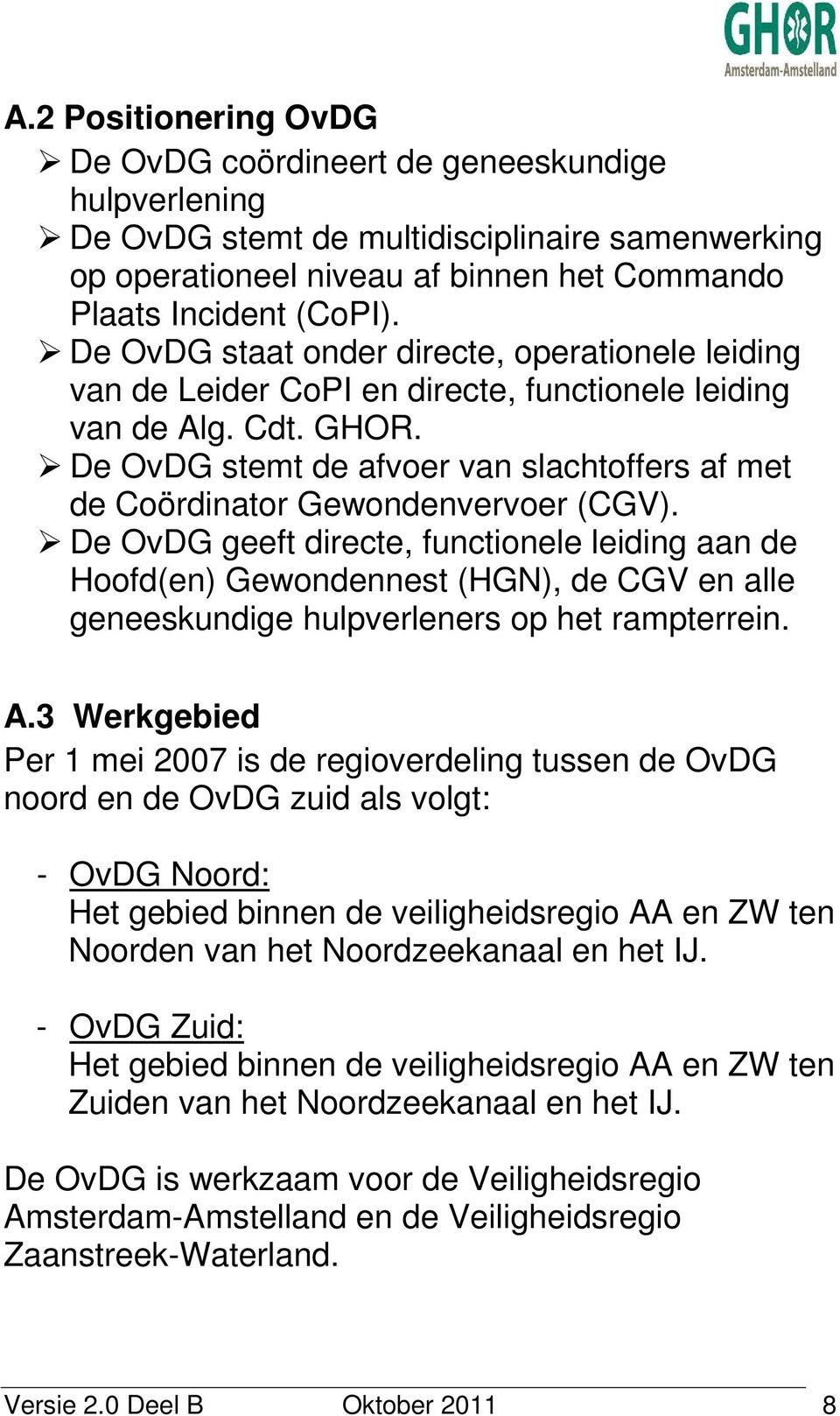 De OvDG stemt de afvoer van slachtoffers af met de Coördinator Gewondenvervoer (CGV).