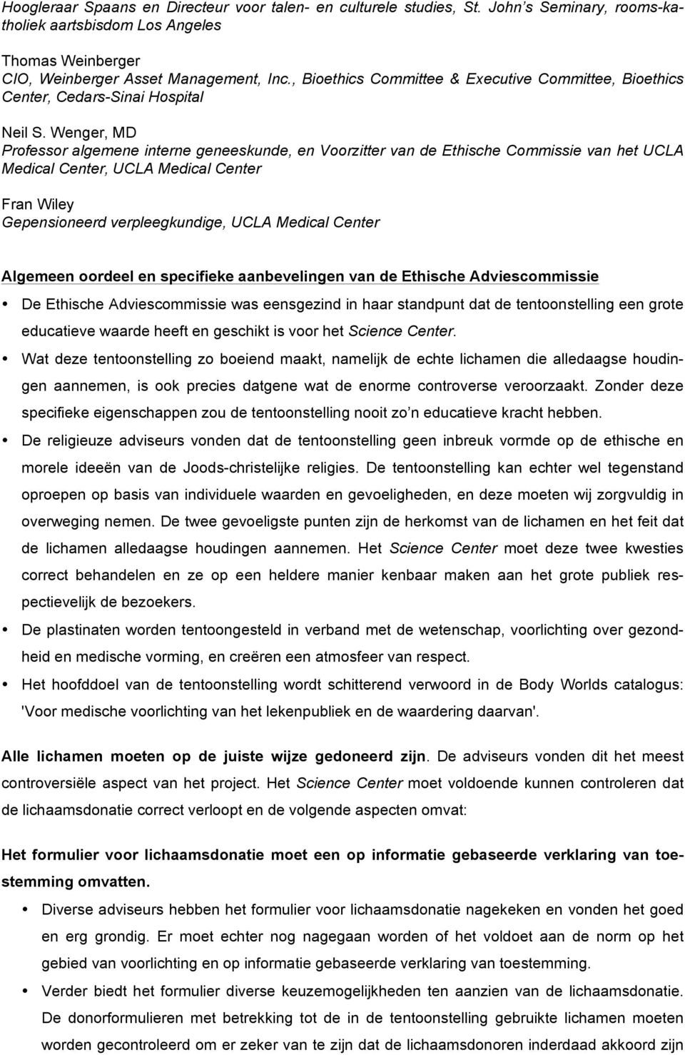 Wenger, MD Professor algemene interne geneeskunde, en Voorzitter van de Ethische Commissie van het UCLA Medical Center, UCLA Medical Center Fran Wiley Gepensioneerd verpleegkundige, UCLA Medical