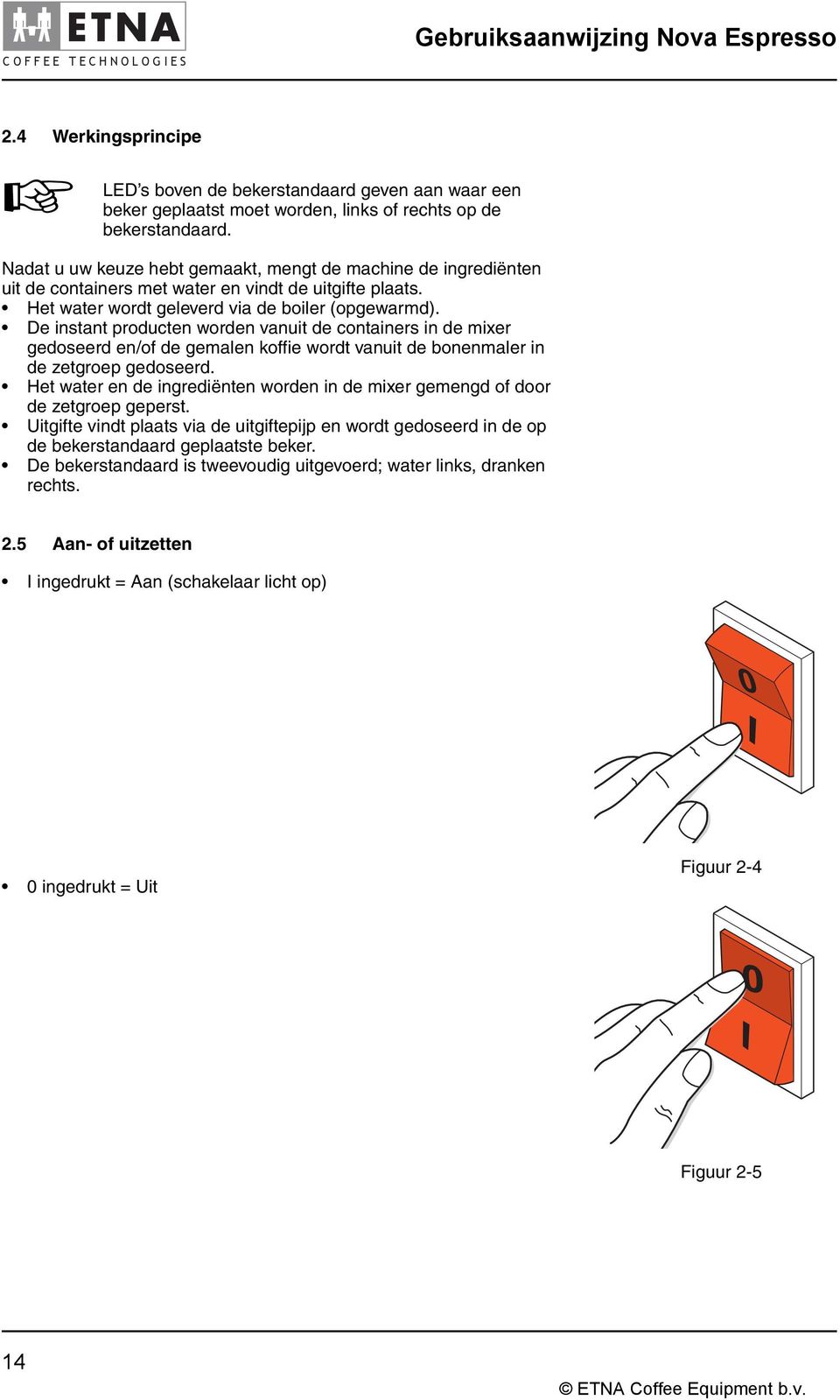 De instant producten worden vanuit de containers in de mixer gedoseerd en/of de gemalen koffie wordt vanuit de bonenmaler in de zetgroep gedoseerd.