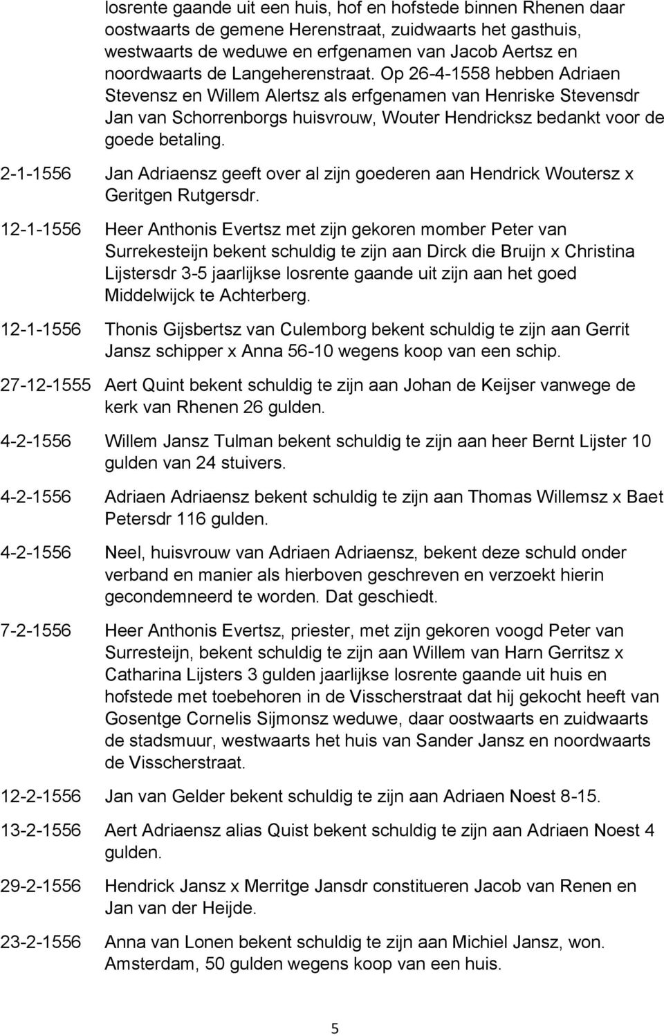 2-1-1556 Jan Adriaensz geeft over al zijn goederen aan Hendrick Woutersz x Geritgen Rutgersdr.