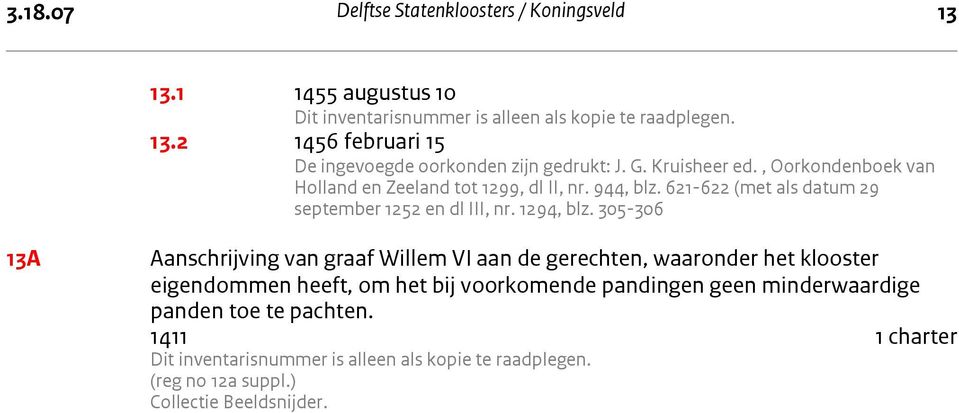 , Oorkondenboek van Holland en Zeeland tot 1299, dl II, nr. 944, blz. 621-622 (met als datum 29 september 1252 en dl III, nr.