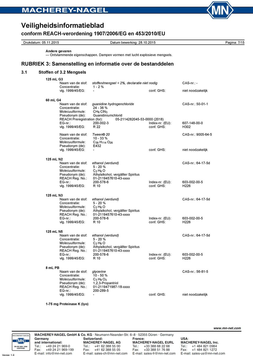 GHS: niet noodzakelijk 60 ml G4 Naam van de stof: guanidine hydrogenchloride CASnr.