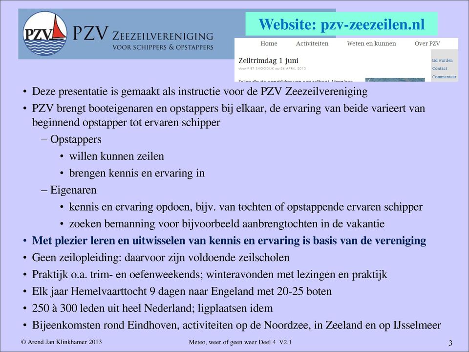 schipper Opstappers willen kunnen zeilen brengen kennis en ervaring in Eigenaren kennis en ervaring opdoen, bijv.