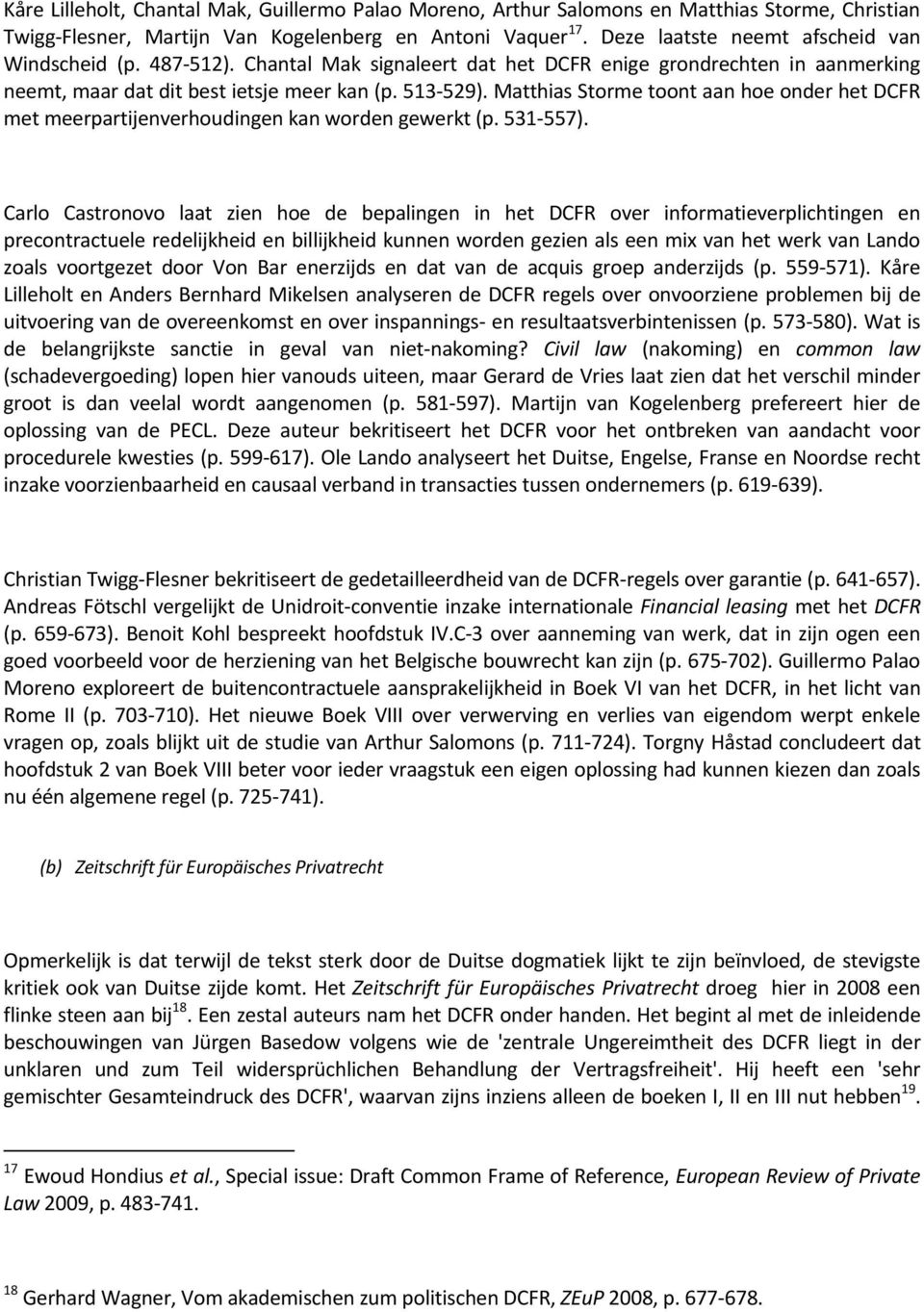 Matthias Storme toont aan hoe onder het DCFR met meerpartijenverhoudingen kan worden gewerkt (p. 531-557).