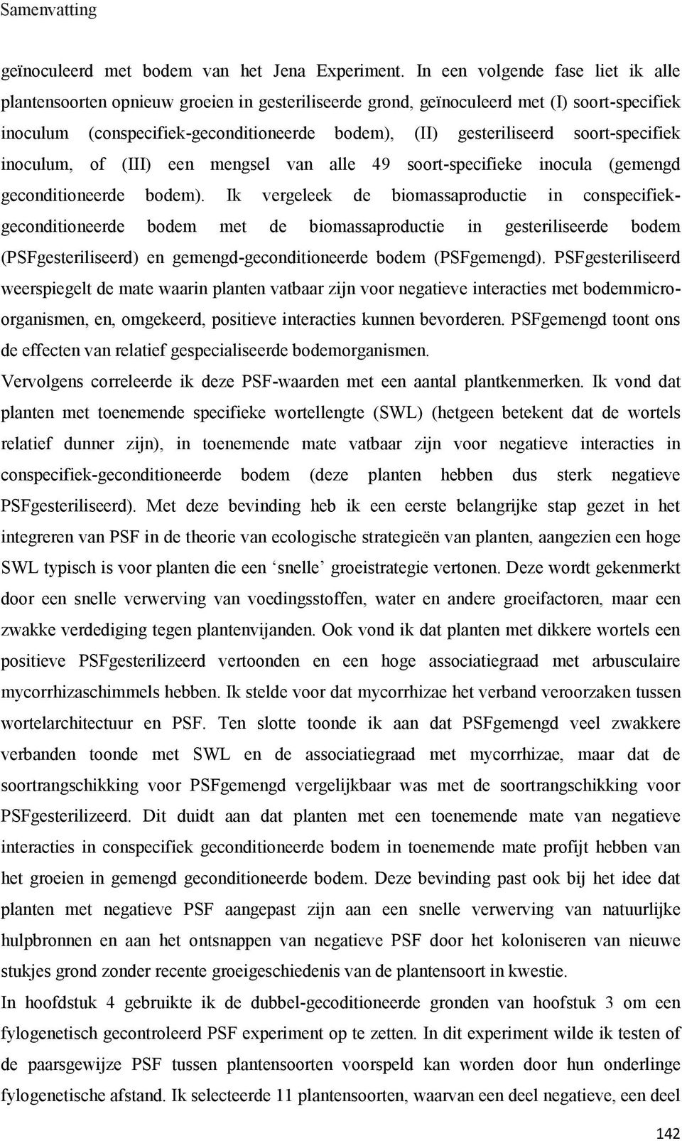 soort-specifiek inoculum, of (III) een mengsel van alle 49 soort-specifieke inocula (gemengd geconditioneerde bodem).