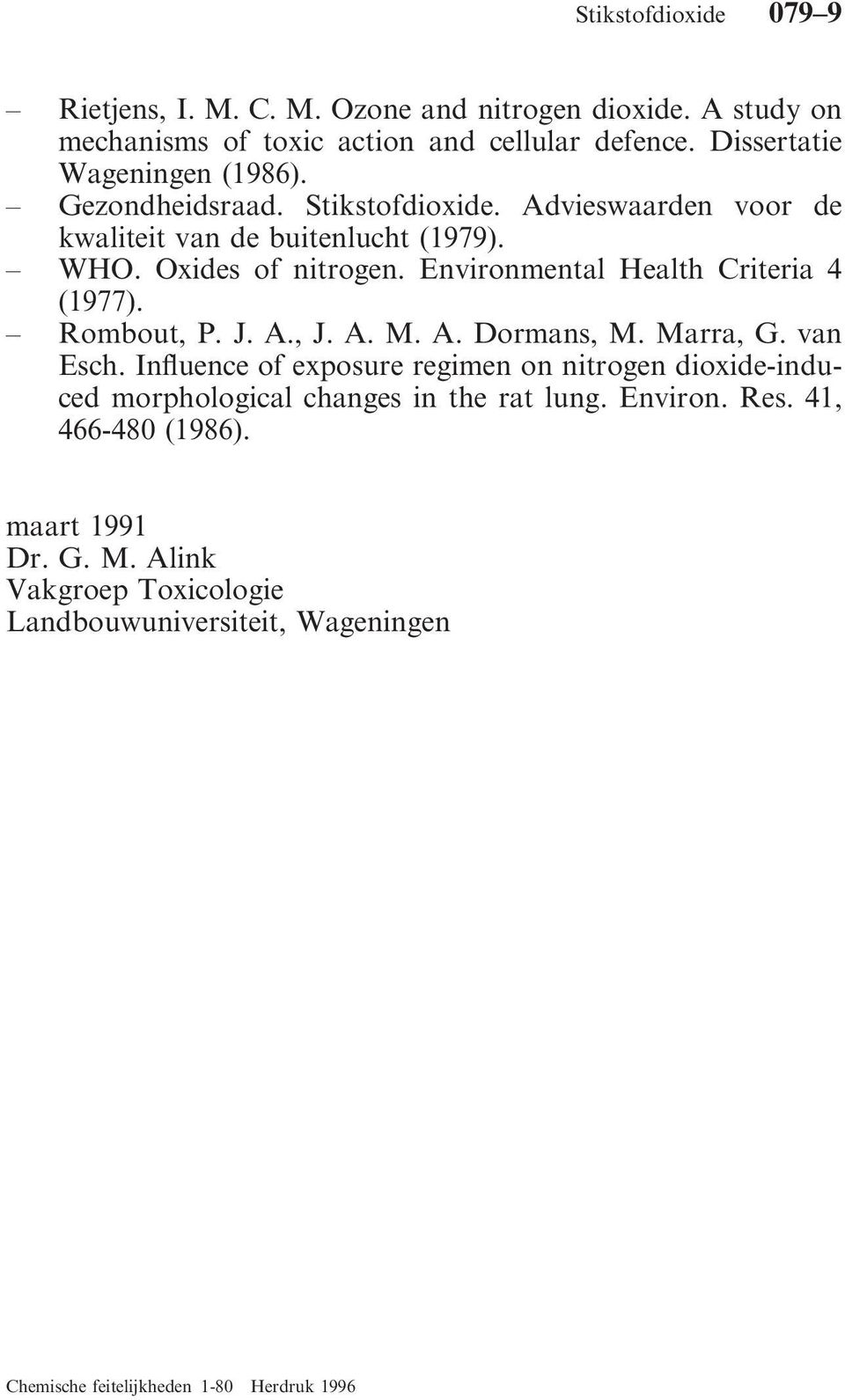 Oxides of nitrogen. Environmental Health Criteria 4 (1977). Rombout, P. J. A., J. A. M. A. Dormans, M. Marra, G. van Esch.