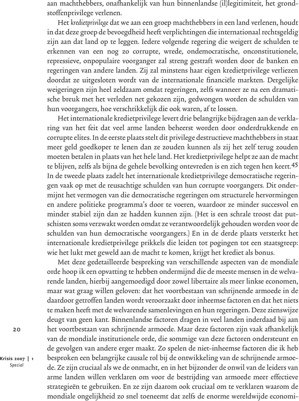 Iedere volgende regering die weigert de schulden te erkennen van een nog zo corrupte, wrede, ondemocratische, onconstitutionele, repressieve, onpopulaire voorganger zal streng gestraft worden door de