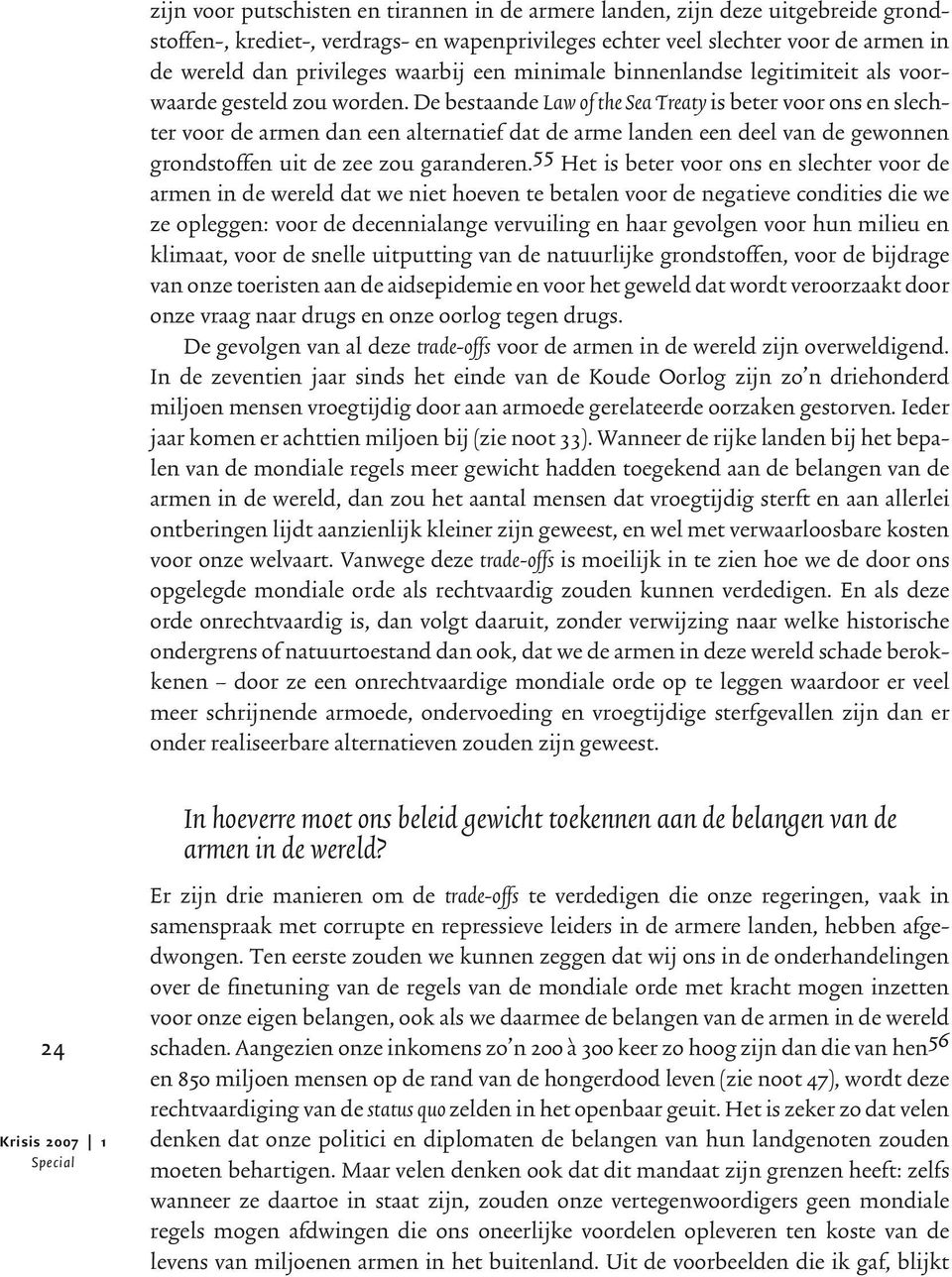 De bestaande Law of the Sea Treaty is beter voor ons en slechter voor de armen dan een alternatief dat de arme landen een deel van de gewonnen grondstoffen uit de zee zou garanderen.