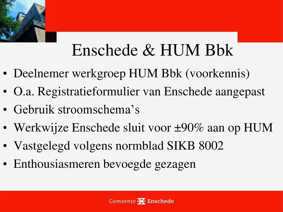 stroomschema s Werkwijze Enschede sluit voor ±90% aan op HUM