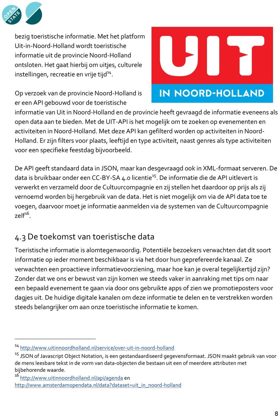 apiishetmogelijkomtezoekenopevenementenen activiteiteninnoord?holland.metdezeapikangefilterdwordenopactiviteiteninnoord? Holland.