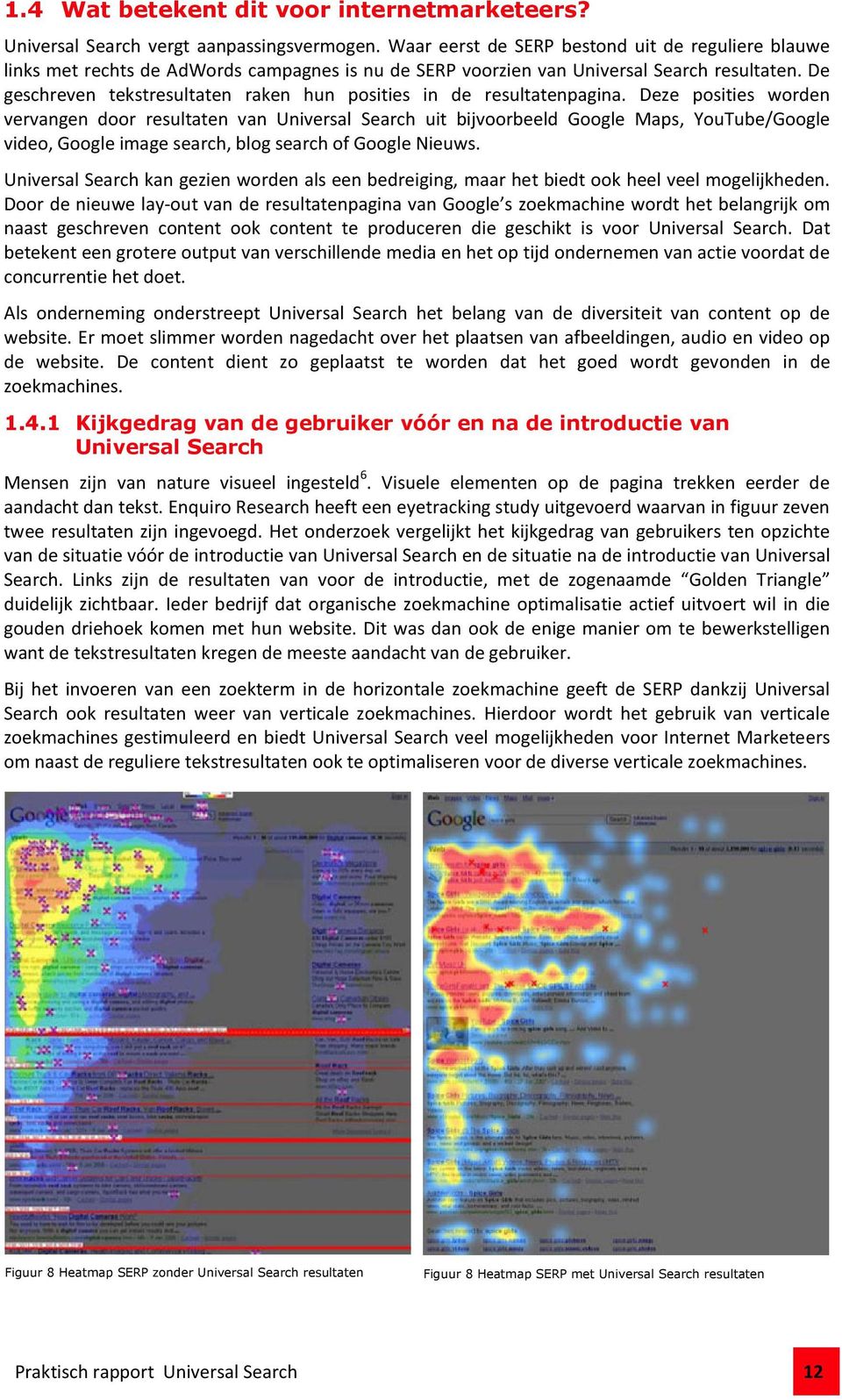 De geschreven tekstresultaten raken hun posities in de resultatenpagina.