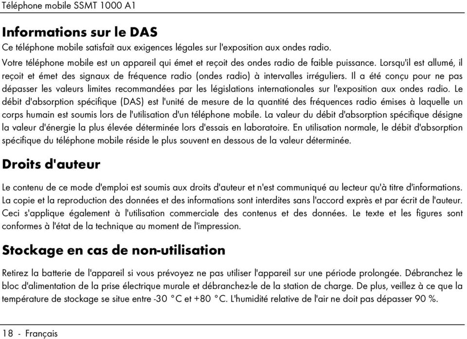 Lorsqu'il est allumé, il reçoit et émet des signaux de fréquence radio (ondes radio) à intervalles irréguliers.