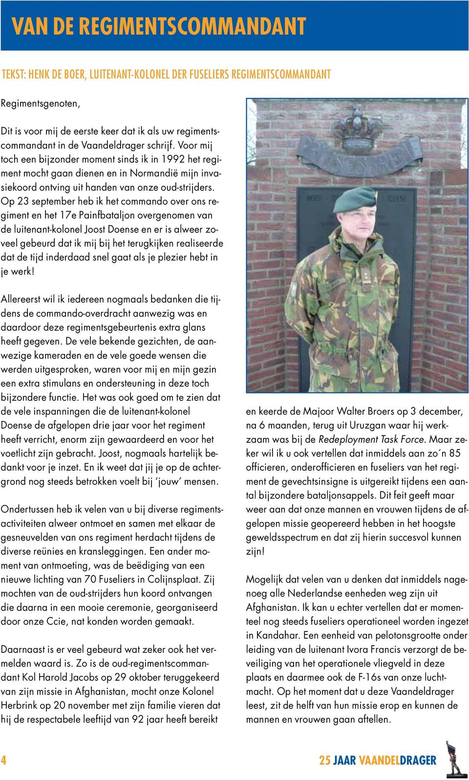 Op 23 september heb ik het commando over ons regiment en het 17e Painfbataljon overgenomen van de luitenant-kolonel Joost Doense en er is alweer zoveel gebeurd dat ik mij bij het terugkijken