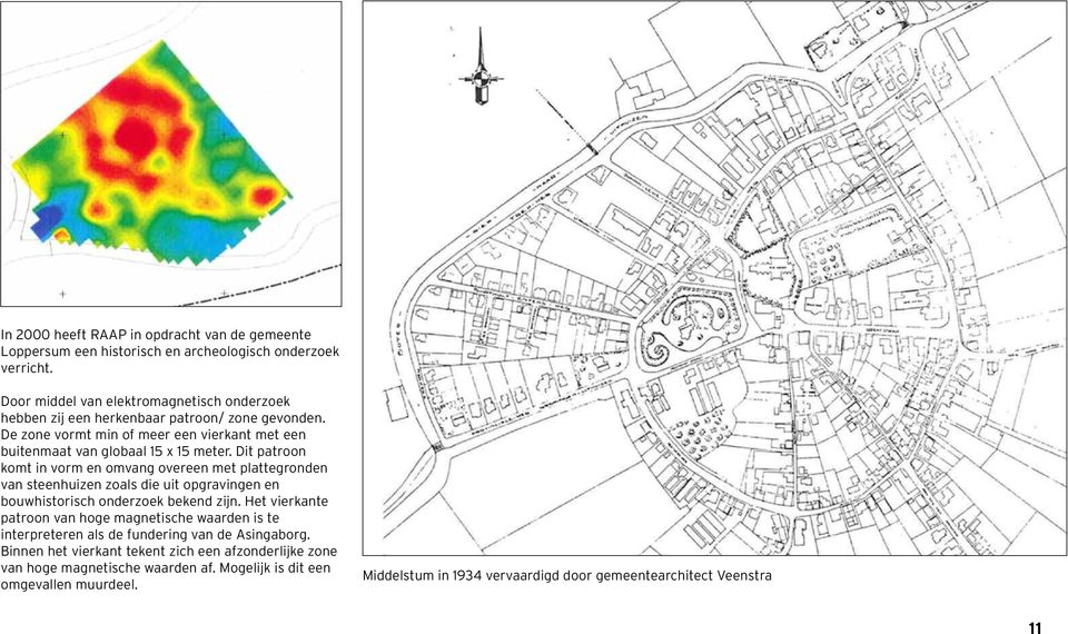 Dit patroon komt in vorm en omvang overeen met plattegronden van steenhuizen zoals die uit opgravingen en bouwhistorisch onderzoek bekend zijn.