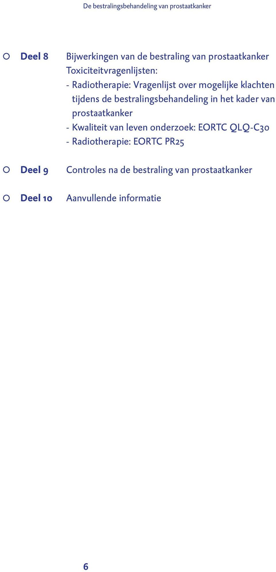 de bestralings behandeling in het kader van prostaatkanker - Kwaliteit van leven onderzoek: EORTC