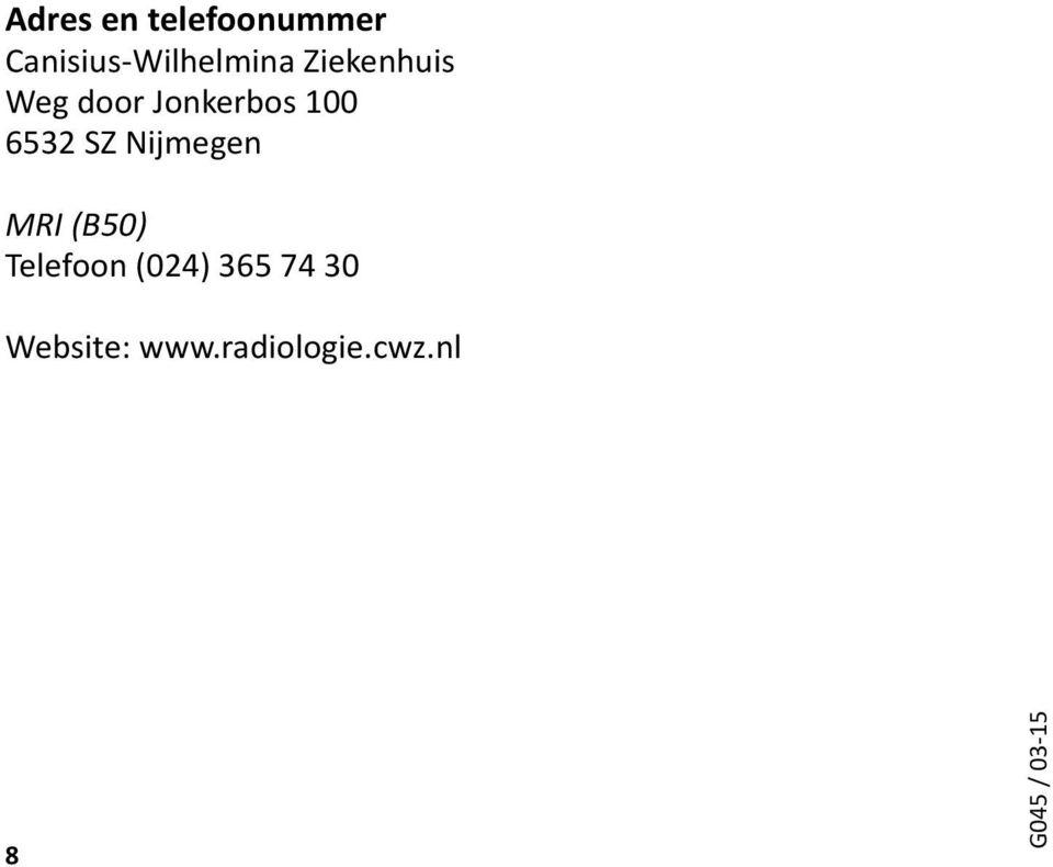Nijmegen MRI (B50) Telefoon (024) 365 74 30