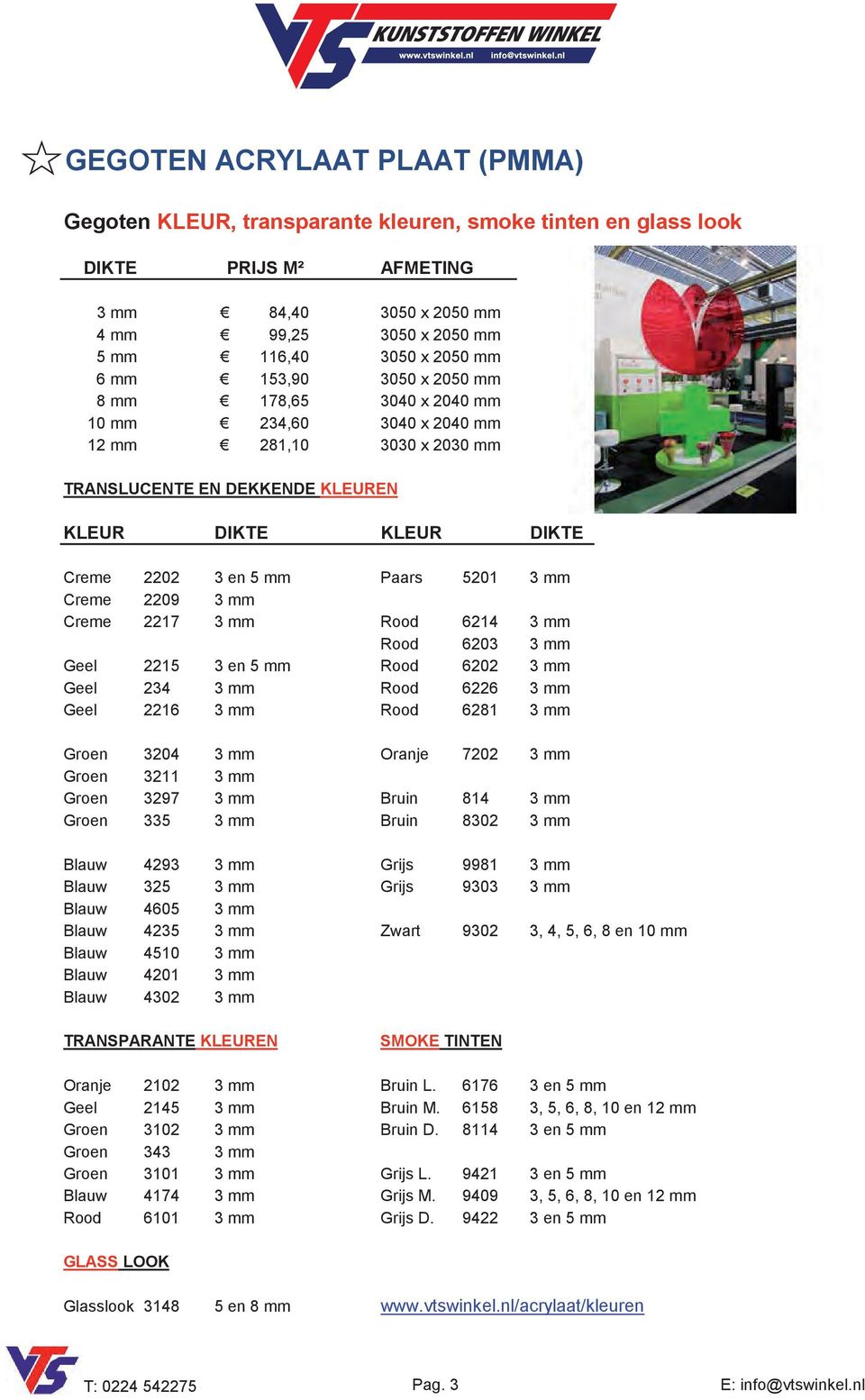 2217 3 mm Rood 6214 3 mm Rood 6203 3 mm Geel 2215 3 en 5 mm Rood 6202 3 mm Geel 234 3 mm Rood 6226 3 mm Geel 2216 3 mm Rood 6281 3 mm Groen 3204 3 mm Oranje 7202 3 mm Groen 3211 3 mm Groen 3297 3 mm