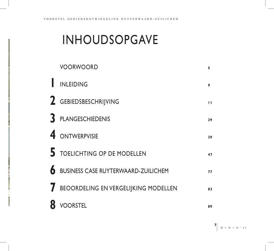 PLANGESCHIEdENIS 29 ontwerpvisie 39 ToELICHTING op de ModELLEN 47