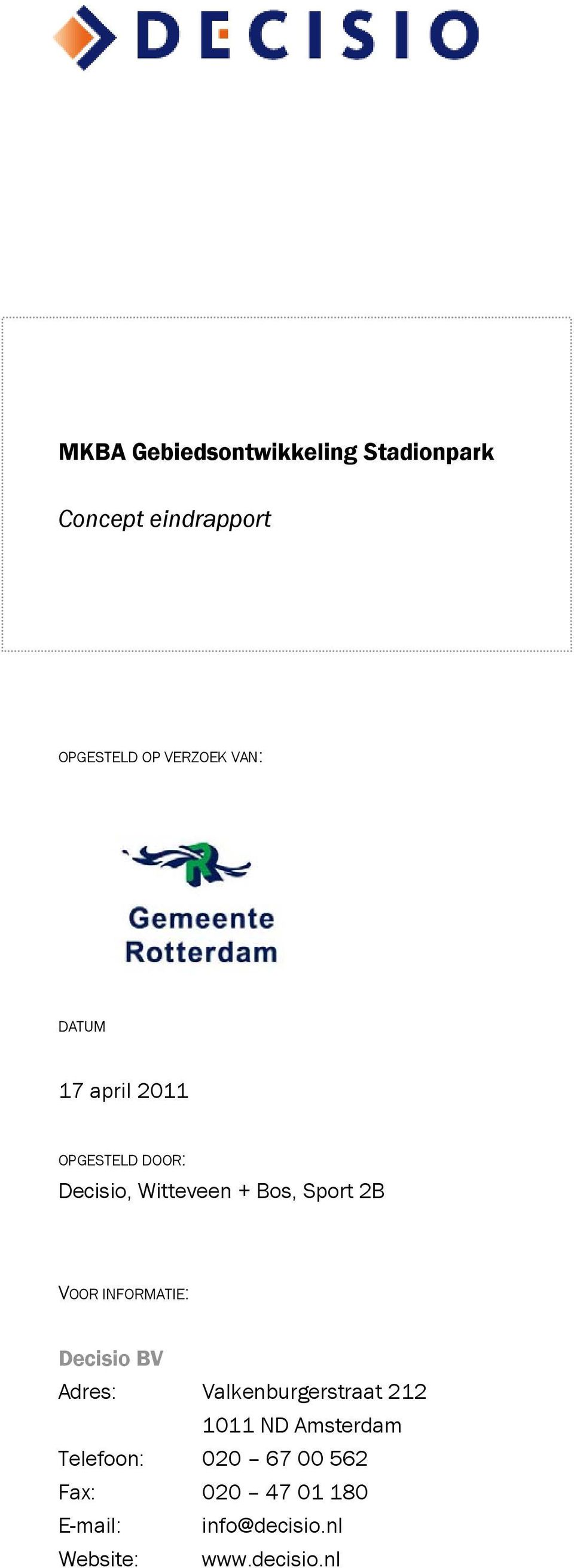 VOOR INFORMATIE: Decisio BV Adres: Valkenburgerstraat 212 1011 ND Amsterdam