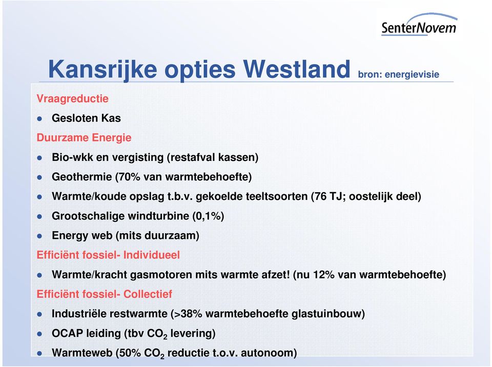 n warmtebehoefte) Warmte/koude opslag t.b.v.