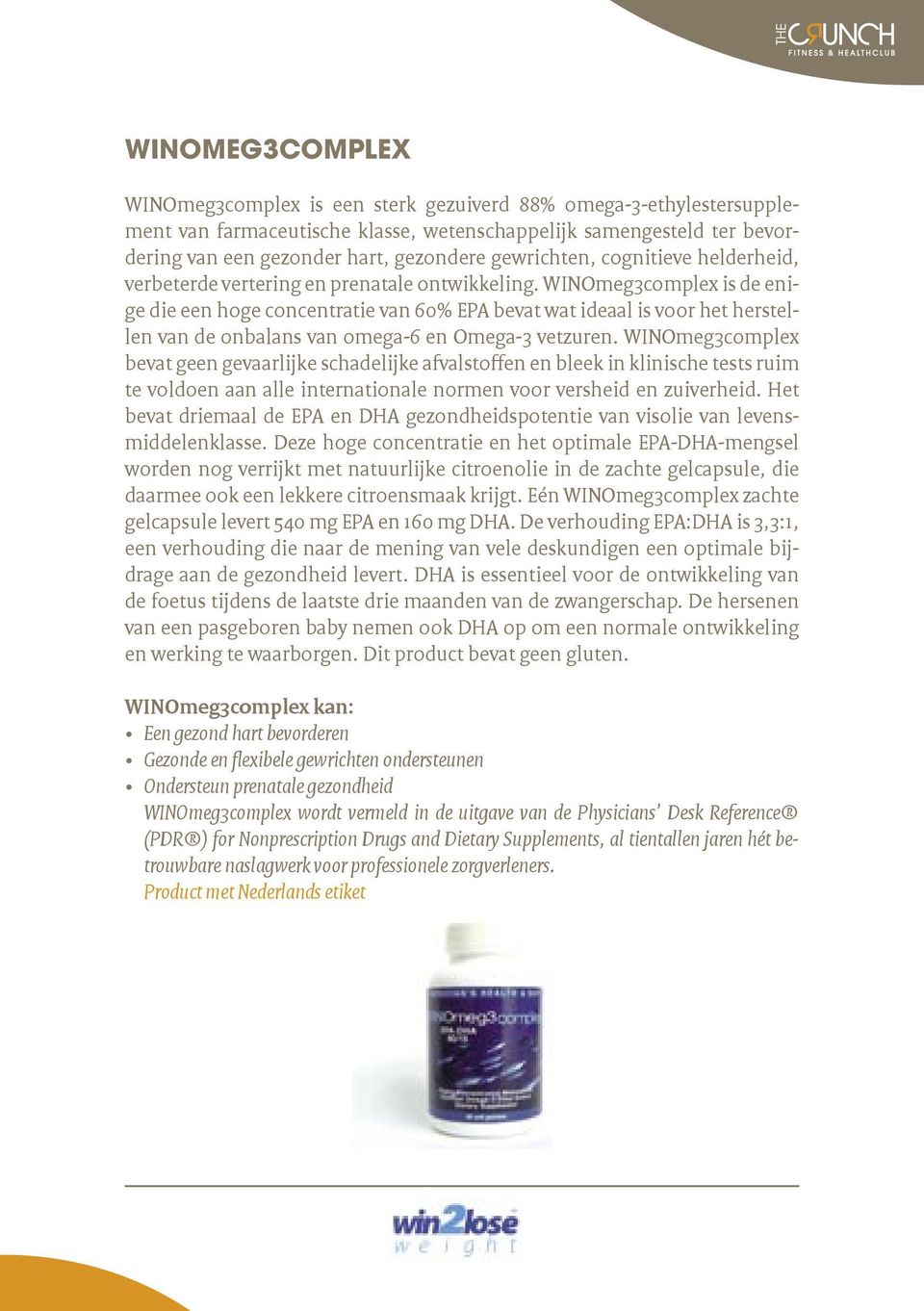 WINOmeg3complex is de enige die een hoge concentratie van 60% EPA bevat wat ideaal is voor het herstellen van de onbalans van omega-6 en Omega-3 vetzuren.