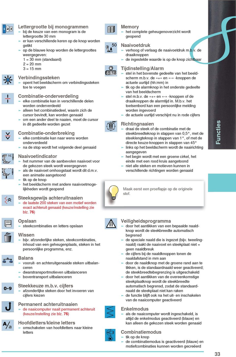 onderverdeeld alleen het combinatiedeel, waarin zich de cursor bevindt, kan worden genaaid om een ander deel te naaien, moet de cursor in dit gedeelte worden gezet Combinatie-onderbreking elke